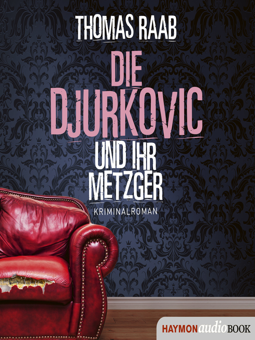Title details for Die Djurkovic und ihr Metzger by Thomas Raab - Available